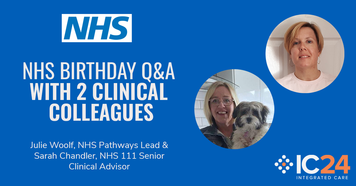 NHS Birthday: An inspiring Q&A with two of IC24’s longest-standing clinical colleagues